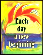 Each day a new beginning poster (11x14) - Heartful Art by Raphaella Vaisseau