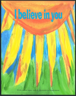 I believe in you poster (11x14) - Heartful Art by Raphaella Vaisseau