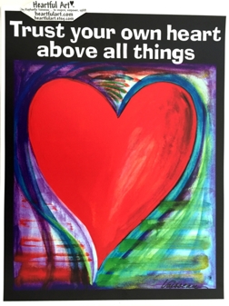 Trust your own heart poster (11x14) - Heartful Art by Raphaella Vaisseau