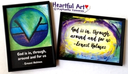 God is in, through ... Ernest Holmes magnet - Heartful Art by Raphaella Vaisseau