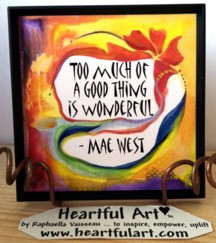 Too much of a good thing Mae West magnet - Heartful Art by Raphaella Vaisseau