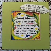 Good Friends Are Like Stars quote (5x5) - Heartful Art by Raphaella Vaisseau