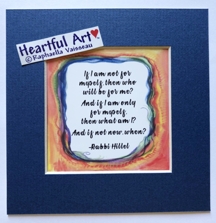 If I am not for myself (5x5) Rabbi Hillel quote - Heartful Art by Raphaella Vaisseau