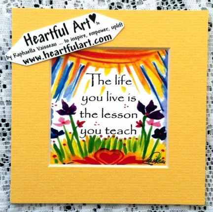 Life you live is the lesson quote (5x5) - Heartful Art by Raphaella Vaisseau