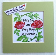 Every day and every thing is a miracle 5x5 print - Heartful Art by Raphaella Vaisseau