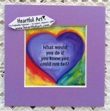 What would you do if you knew quote (5x5) - Heartful Art by Raphaella Vaisseau