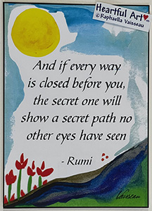 And if every way is closed Rumi poster (5x7) - Heartful Art by Raphaella Vaisseau