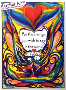 Be the change Gandhi poster w hearts (5x7) - Heartful Art by Raphaella Vaisseau
