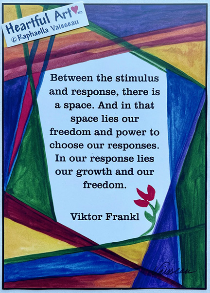 Between the stimulus Viktor Frankl poster (5x7) - Heartful Art by Raphaella Vaisseau