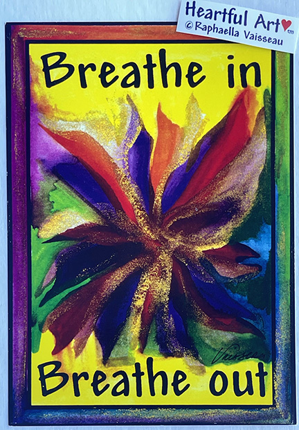 Breathe in Breathe out poster (5x7) - Heartful Art by Raphaella Vaisseau