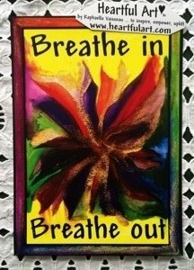 Breathe in Breathe out poster (5x7) - Heartful Art by Raphaella Vaisseau