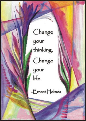 Change your thinking Ernest Holmes poster (5x7) - Heartful Art by Raphaella Vaisseau