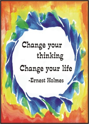 Change your thinking 2 Ernest Holmes poster (5x7) - Heartful Art by Raphaella Vaisseau