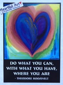 Do what you can Theodore Roosevelt poster (5x7) - Heartful Art by Raphaella Vaisseau