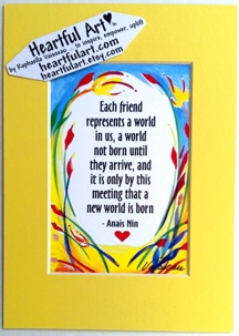 Each friend represents a world Anais Nin quote (5x7) - Heartfulart by Raphaella Vaisseau