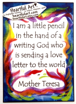 I am a little pencil Mother Teresa poster (5x7) - Heartful Art by Raphaella Vaisseau