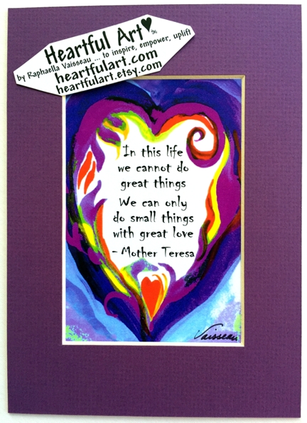 In this life we cannot do great things Mother Teresa quote (5x7) - Heartful Art by Raphaella Vaisse