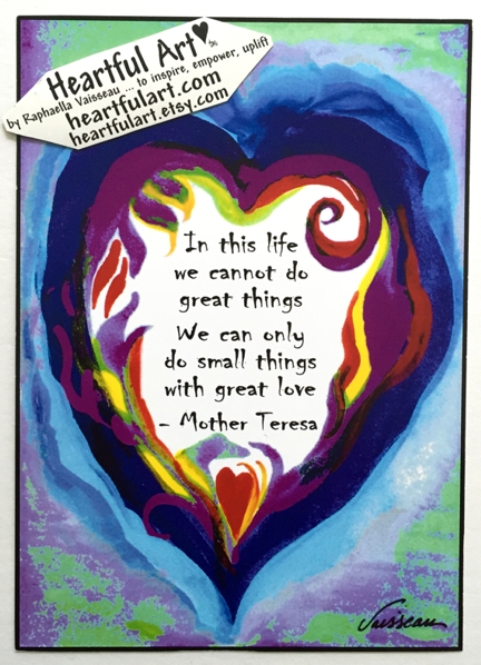 In this life we cannot do great things Mother Teresa poster (5x7) - Heartful Art by Raphaella Vaiss