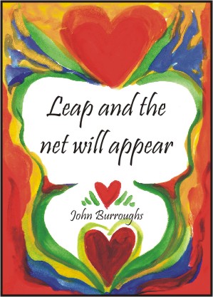 Leap and the net will appear John Burroughs poster (5x7) - Heartful Art by Raphaella Vaisseau