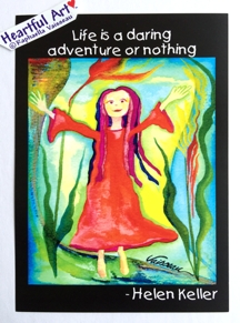 Life is a daring adventure Helen Keller poster (5x7) - Heartful Art by Raphaella Vaisseau