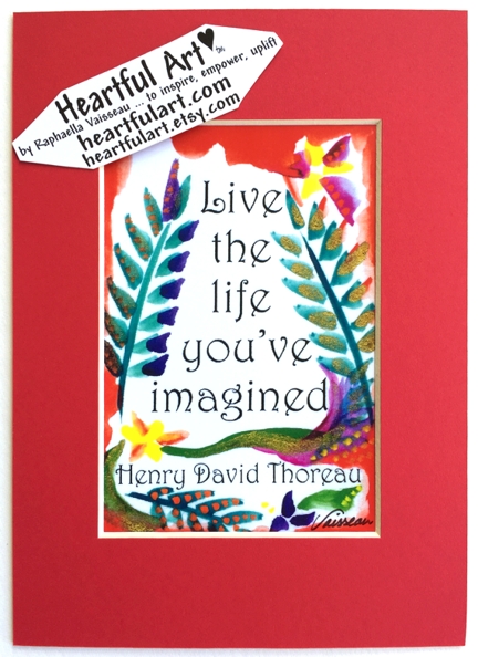 Live the life you've imagined - Henry David Thoreau quote (5x7) - Heartful Art by Raphaella Vaisseau