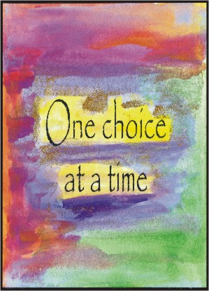 One choice at a time poster (5x7) - Heartful Art by Raphaella Vaisseau