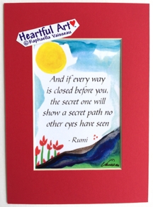 And if every way is closed Rumi quote (5x7) - Heartful Art by Raphaella Vaisseau