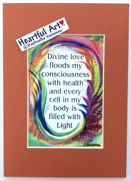 Divine love health affirmation (5x7) - Heartful Art by Raphaella Vaisseau