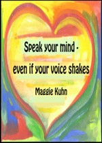 Speak your mind Maggie Kuhn poster (5x7) - Heartful Art by Raphaella Vaisseau
