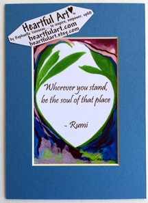 Rumi quote by Heartful Art:
