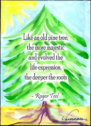 Like an old pine tree Roger Teel poster (5x7) - Heartful Art by Raphaella Vaisseau