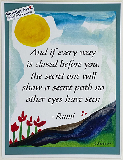 And if every way is closed Rumi poster (8x11) - Heartful Art by Raphaella Vaisseau