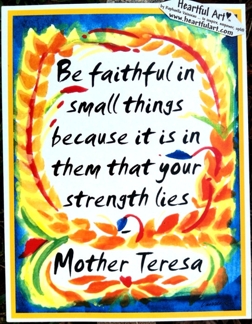 Be faithful in small things Mother Teresa poster (8x11) - Heartful Art by Raphaella Vaisseau