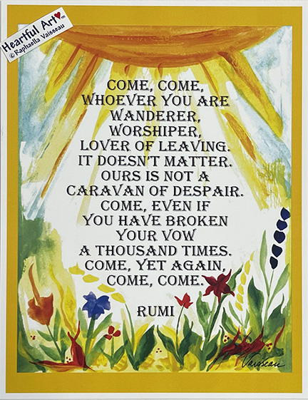 Come, come, whoever you are Rumi poster (8x11) - Heartful Art by Raphaella Vaisseau