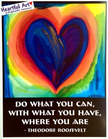 Do what you can Theodore Roosevelt poster (8x11) - Heartful Art by Raphaella Vaisseau