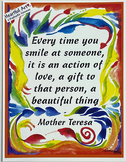 Every time you smile Mother Teresa poster (8x11) - Heartful Art by Raphaella Vaisseau