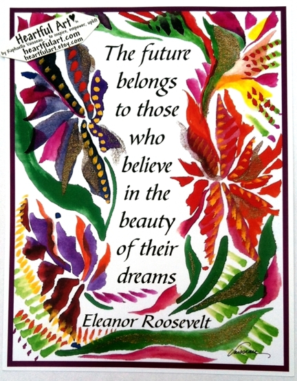 Future belongs to those Eleanor Roosevelt poster (8x11) - Heartful Art by Raphaella Vaisseau