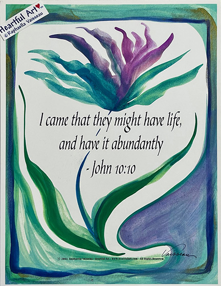 I came that they might have life John 10:10 poster (8x11) - Heartful Art by Raphaella Vaisseau