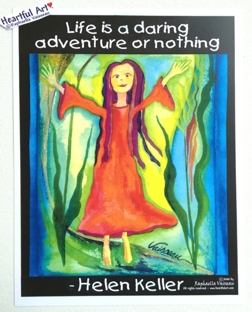 Life is a daring adventure Helen Keller poster (8x11) - Heartful Art by Raphaella Vaisseau