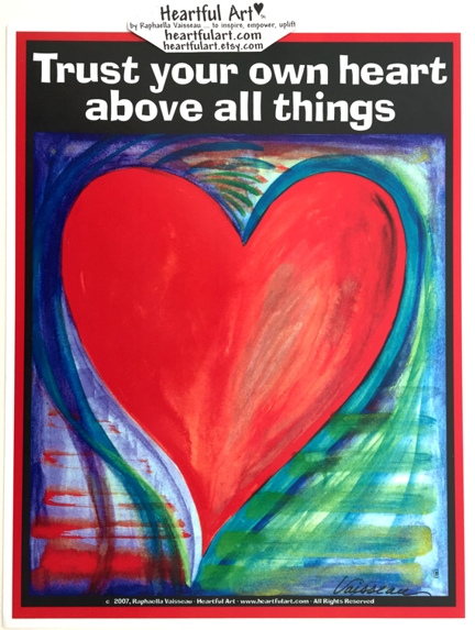 Trust your own heart poster (8x11) - Heartful Art by Raphaella Vaisseau