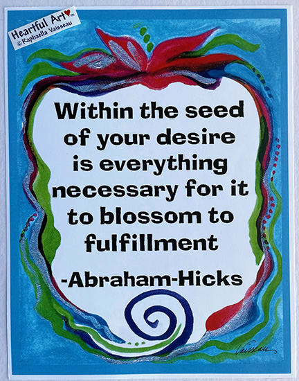 Within the seed Abraham Hicks poster (8x11) - Heartful Art by Raphaella Vaisseau