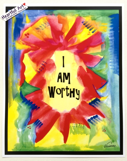 I am worthy poster (11x14) - Heartful Art by Raphaella Vaisseau