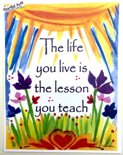 Life you live is the lesson (11x14) - Heartful Art by Raphaella Vaisseau