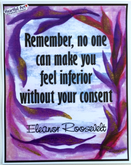 Remember no one can make you Eleanor Roosevelt poster (11x14) - Heartful Art by Raphaella Vaisseau