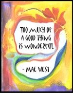 Too much of a good thing Mae West poster (11x14) - Heartful Art by Raphaella Vaisseau