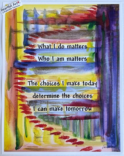 Who I am What I do matters poster (11x14) - Heartful Art by Raphaella Vaisseau