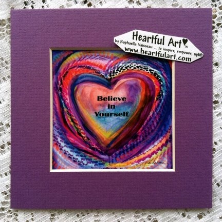 Believe in yourself quote (5x5) - Heartful Art by Raphaella Vaisseau