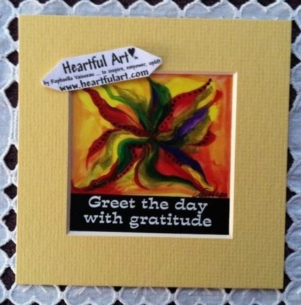 Greet the day with gratitude quote (5x5) - Heartful Art by Raphaella Vaisseau