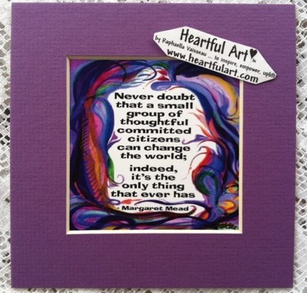 Never doubt Margaret Mead quote (5x5) - Heartful Art by Raphaella Vaisseau