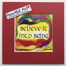 Believe into being quote (5x5) - Heartful Art by Raphaella Vaisseau